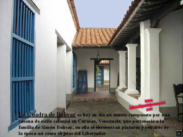 La Cuadra de Bolívar es hoy en día un museo compuesto por una casona