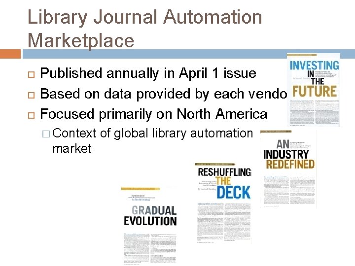 Library Journal Automation Marketplace Published annually in April 1 issue Based on data provided
