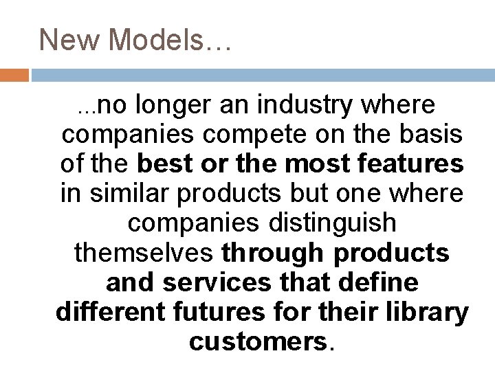 New Models… …no longer an industry where companies compete on the basis of the
