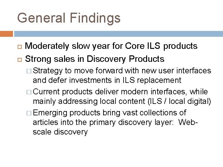 General Findings Moderately slow year for Core ILS products Strong sales in Discovery Products