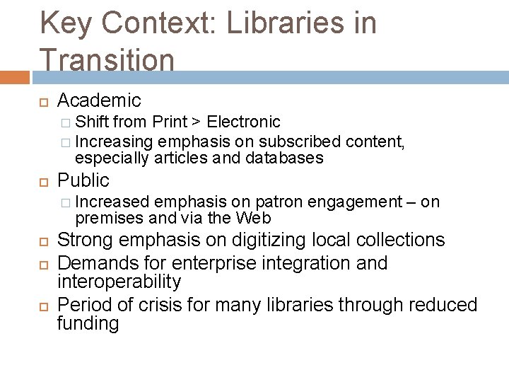 Key Context: Libraries in Transition Academic � Shift from Print > Electronic � Increasing