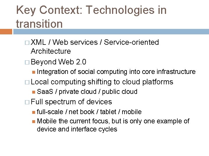Key Context: Technologies in transition � XML / Web services / Service-oriented Architecture �