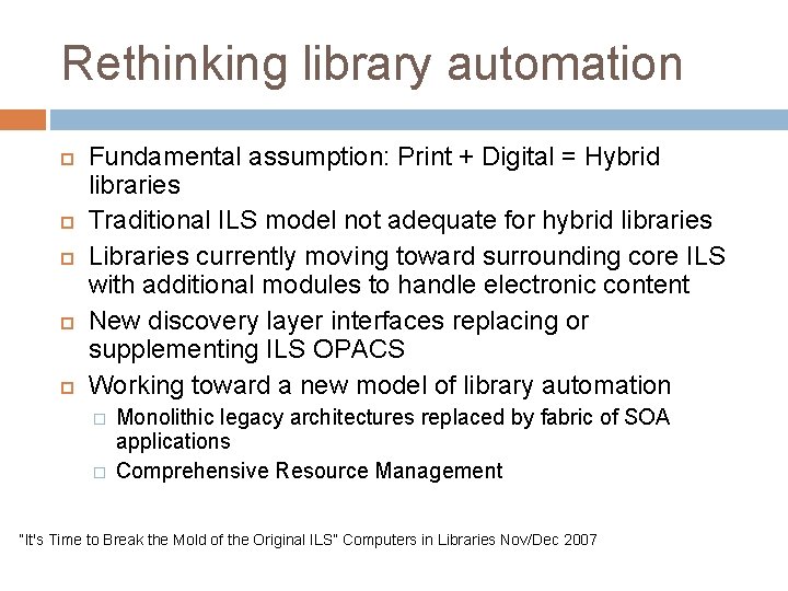 Rethinking library automation Fundamental assumption: Print + Digital = Hybrid libraries Traditional ILS model