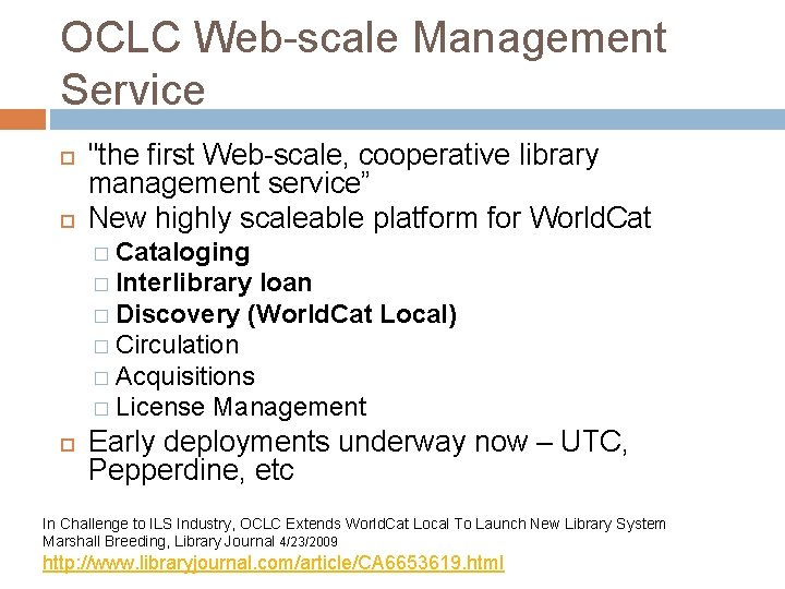 OCLC Web-scale Management Service "the first Web-scale, cooperative library management service” New highly scaleable