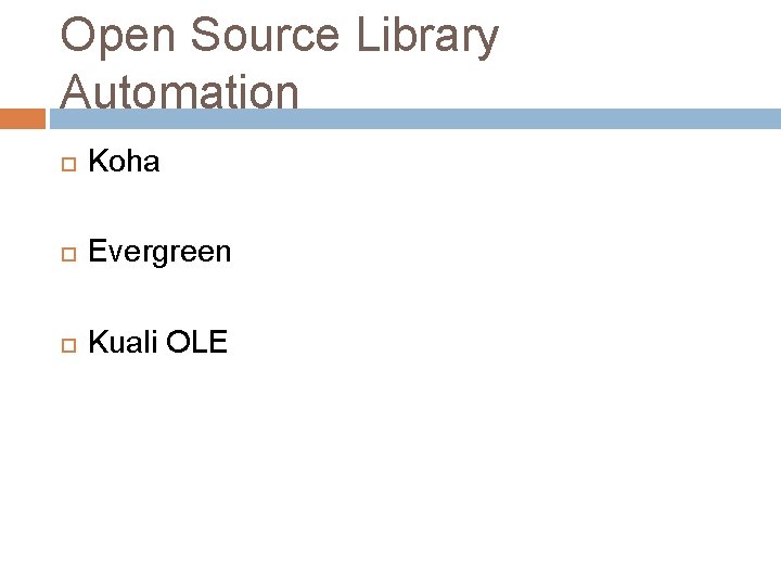 Open Source Library Automation Koha Evergreen Kuali OLE 