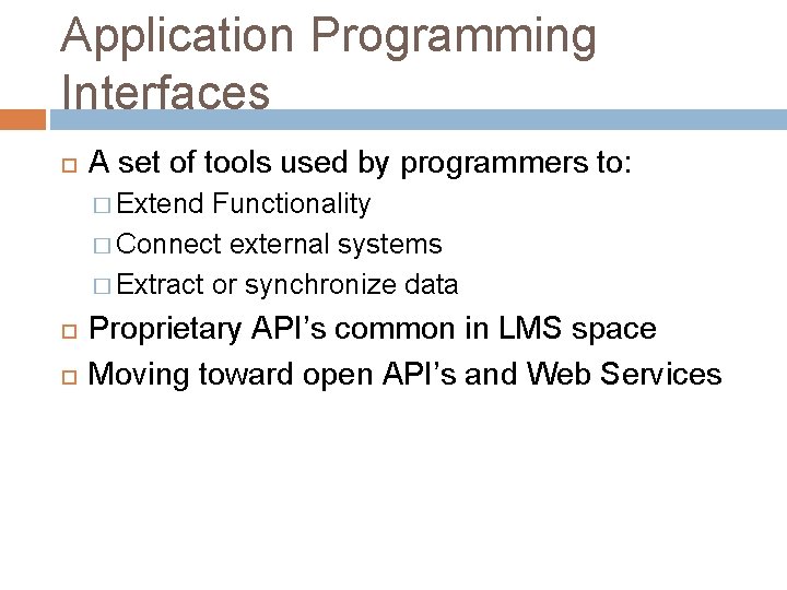 Application Programming Interfaces A set of tools used by programmers to: � Extend Functionality