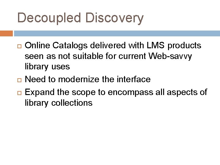 Decoupled Discovery Online Catalogs delivered with LMS products seen as not suitable for current