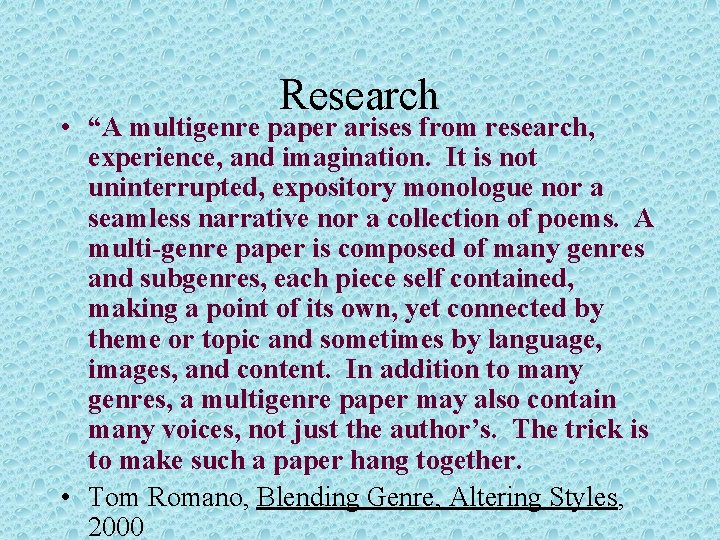 Research • “A multigenre paper arises from research, experience, and imagination. It is not