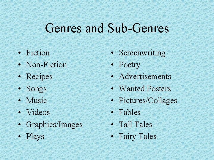 Genres and Sub-Genres • • Fiction Non-Fiction Recipes Songs Music Videos Graphics/Images Plays •