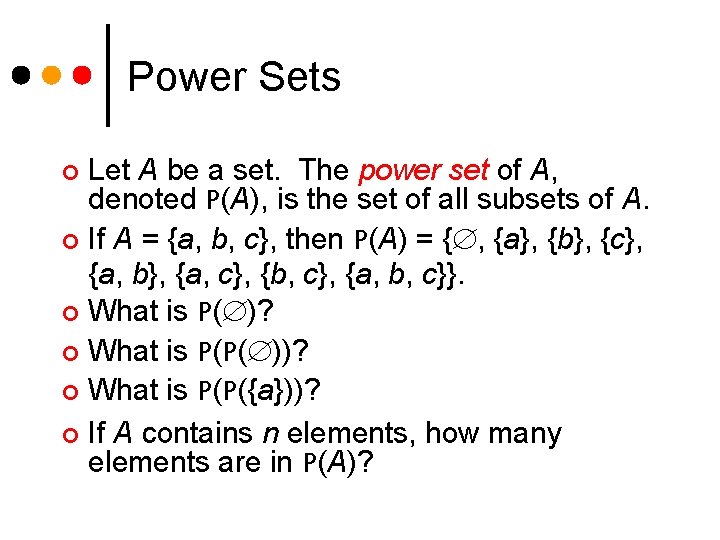 Power Sets Let A be a set. The power set of A, denoted P(A), Power Sets Let A be a set. The power set of A, denoted P(A),
