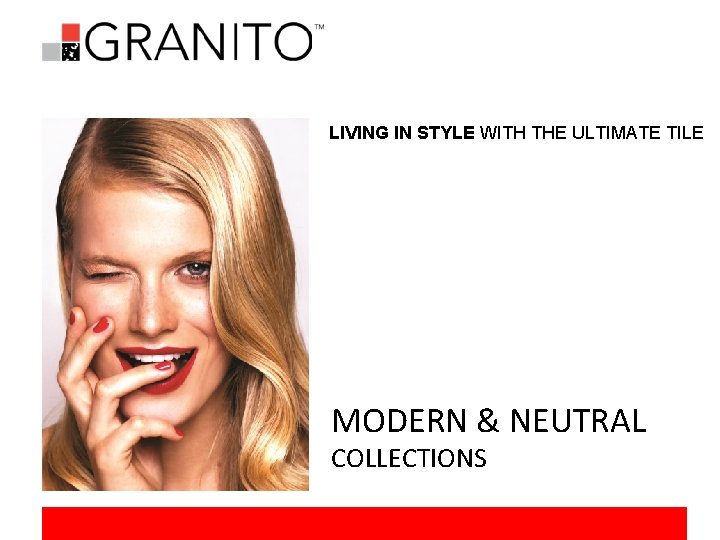 LIVING IN STYLE WITH THE ULTIMATE TILE MODERN & NEUTRAL COLLECTIONS 