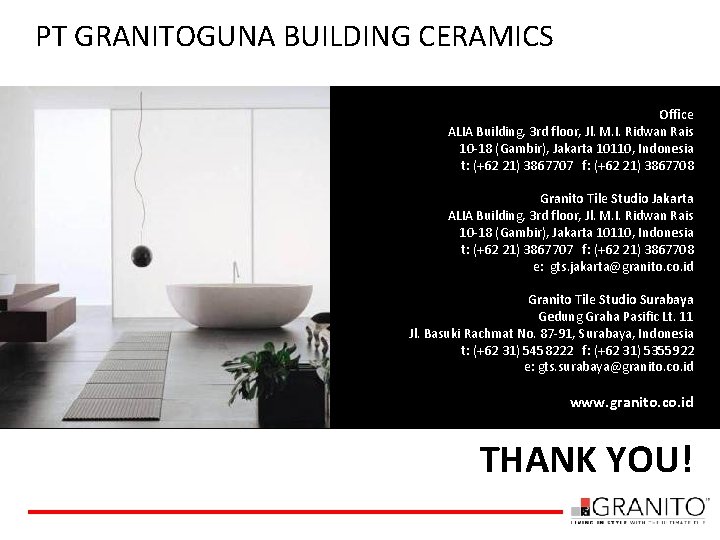PT GRANITOGUNA BUILDING CERAMICS Office ALIA Building, 3 rd floor, Jl. M. I. Ridwan