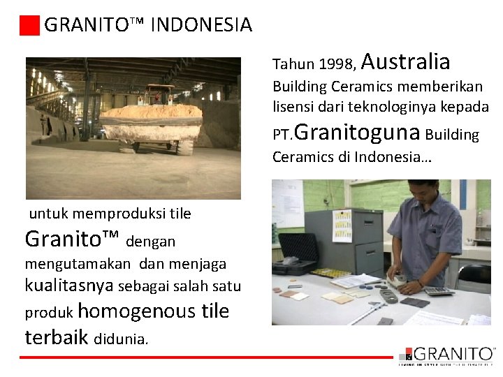 GRANITO™ INDONESIA Tahun 1998, Australia Building Ceramics memberikan lisensi dari teknologinya kepada PT. Granitoguna