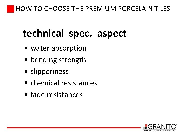HOW TO CHOOSE THE PREMIUM PORCELAIN TILES technical spec. aspect • • • water