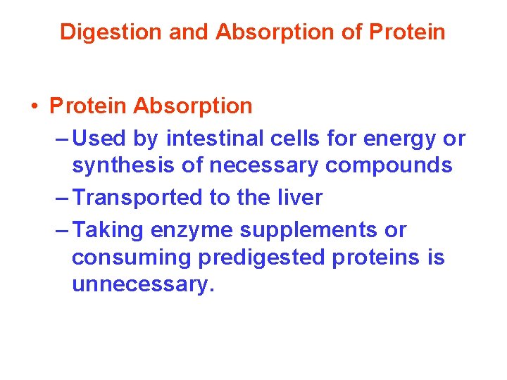 Digestion and Absorption of Protein • Protein Absorption – Used by intestinal cells for