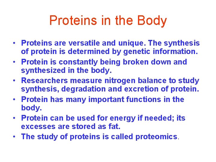 Proteins in the Body • Proteins are versatile and unique. The synthesis of protein