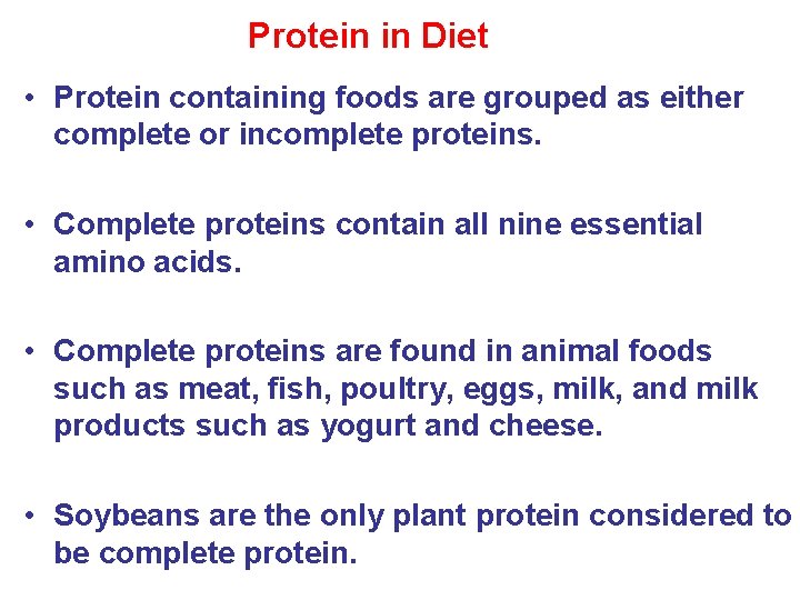 Protein in Diet • Protein containing foods are grouped as either complete or incomplete