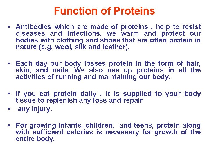 Function of Proteins • Antibodies which are made of proteins , help to resist