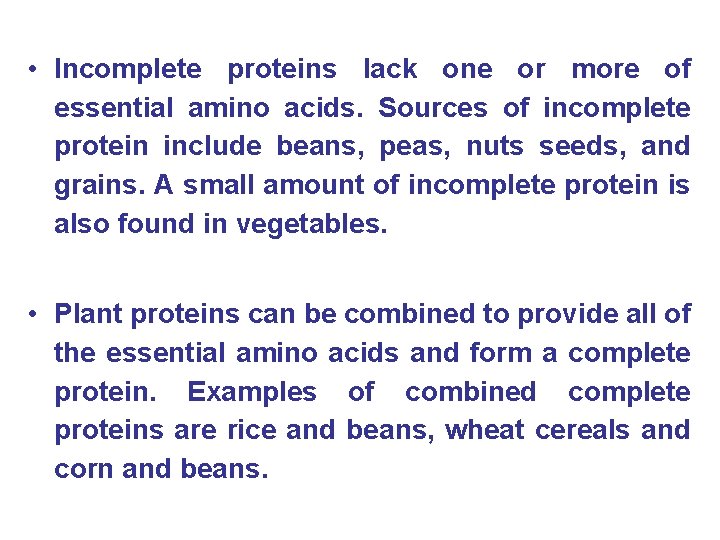  • Incomplete proteins lack one or more of essential amino acids. Sources of