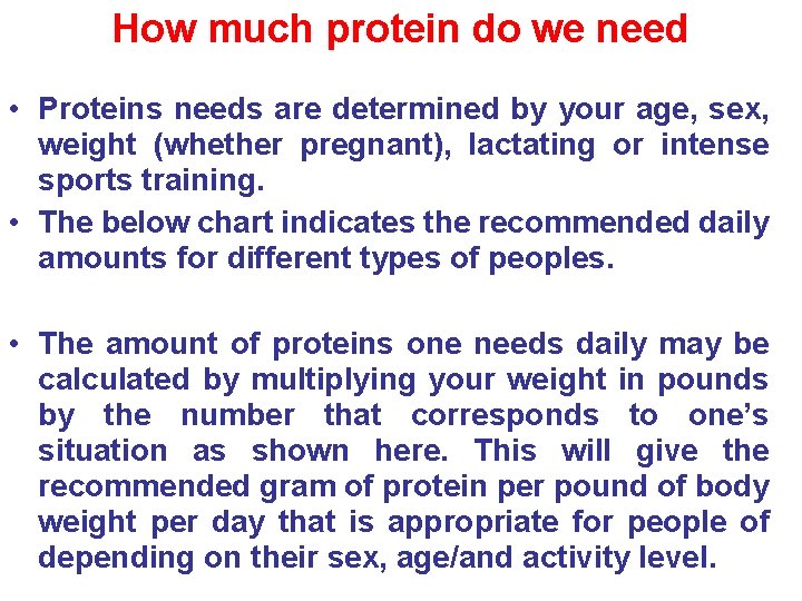 How much protein do we need • Proteins needs are determined by your age,