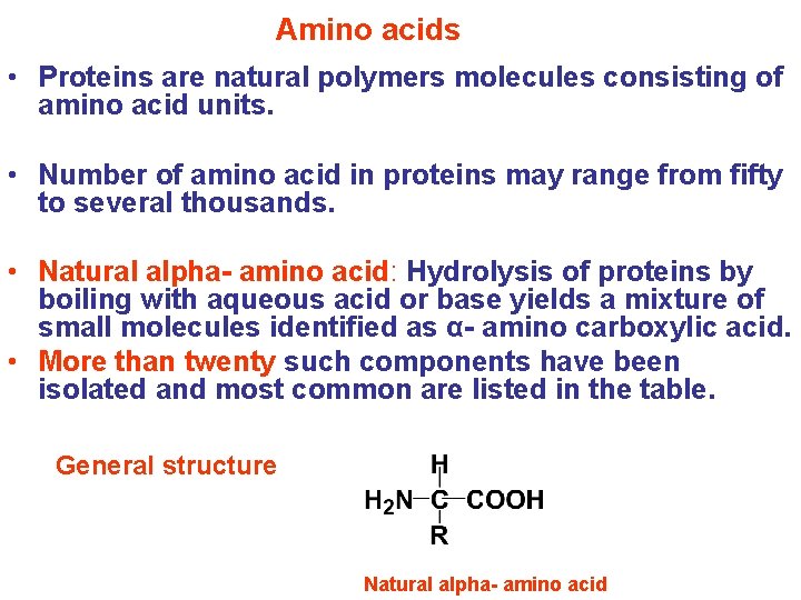 Amino acids • Proteins are natural polymers molecules consisting of amino acid units. •