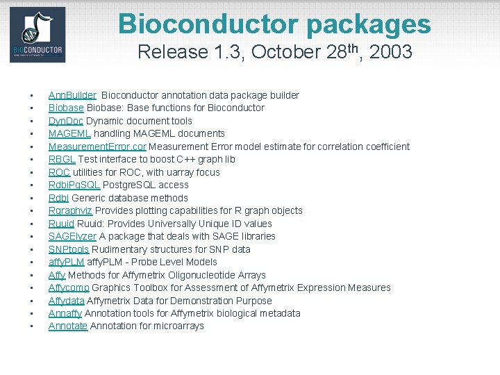 Bioconductor packages Release 1. 3, October 28 th, 2003 • • • • •