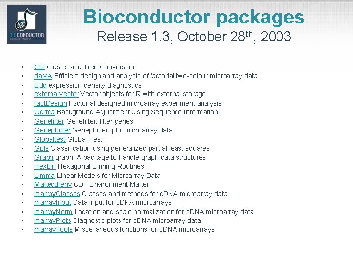 Bioconductor packages Release 1. 3, October 28 th, 2003 • • • • •