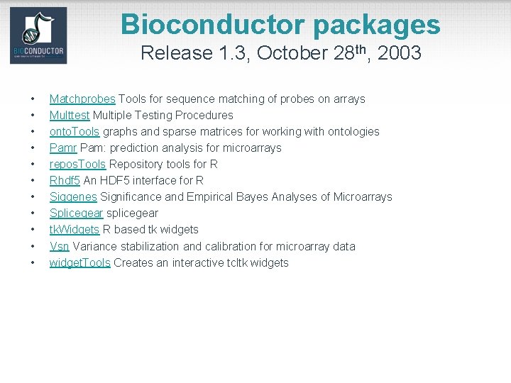 Bioconductor packages Release 1. 3, October 28 th, 2003 • • • Matchprobes Tools