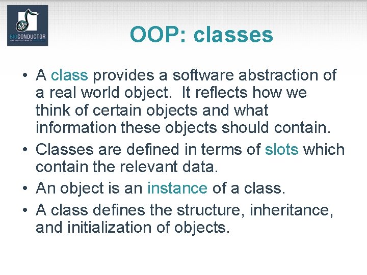 OOP: classes • A class provides a software abstraction of a real world object.