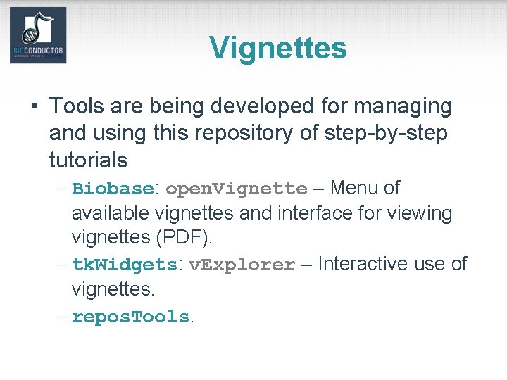 Vignettes • Tools are being developed for managing and using this repository of step-by-step
