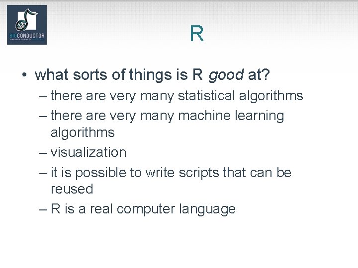 R • what sorts of things is R good at? – there are very