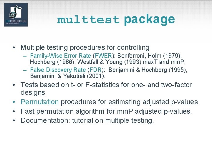 multtest package • Multiple testing procedures for controlling – Family-Wise Error Rate (FWER): Bonferroni,
