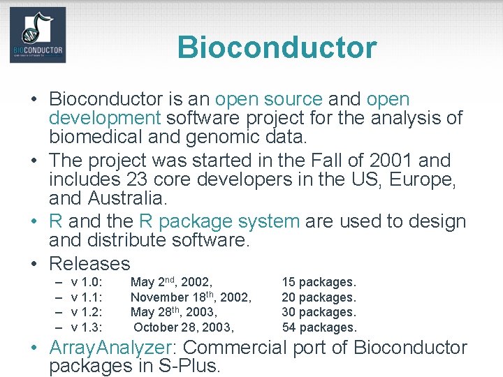 Bioconductor • Bioconductor is an open source and open development software project for the