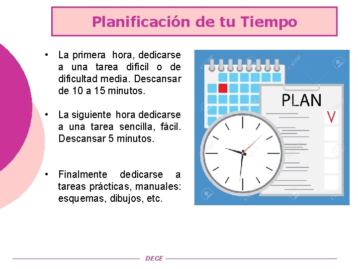 Planificación de tu Tiempo • La primera hora, dedicarse a una tarea difícil o