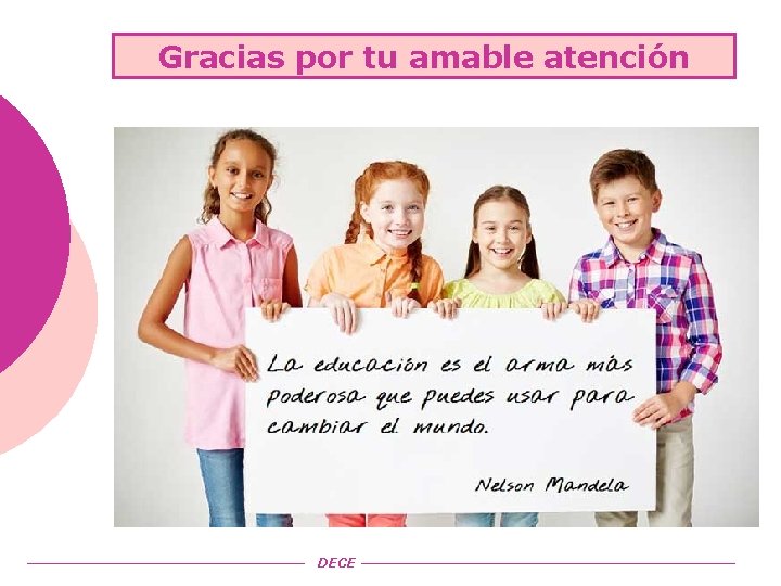 Gracias por tu amable atención DECE 