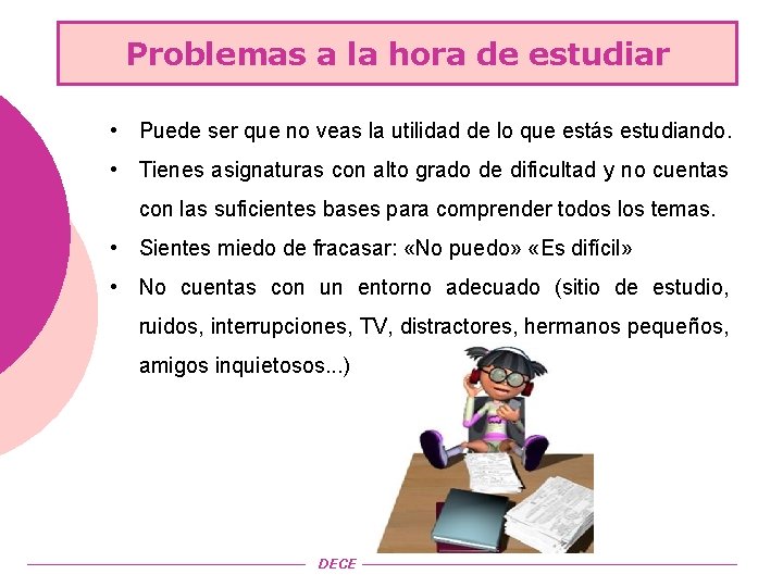 Problemas a la hora de estudiar • Puede ser que no veas la utilidad