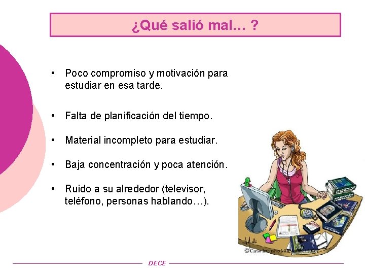 ¿Qué salió mal… ? • Poco compromiso y motivación para estudiar en esa tarde.