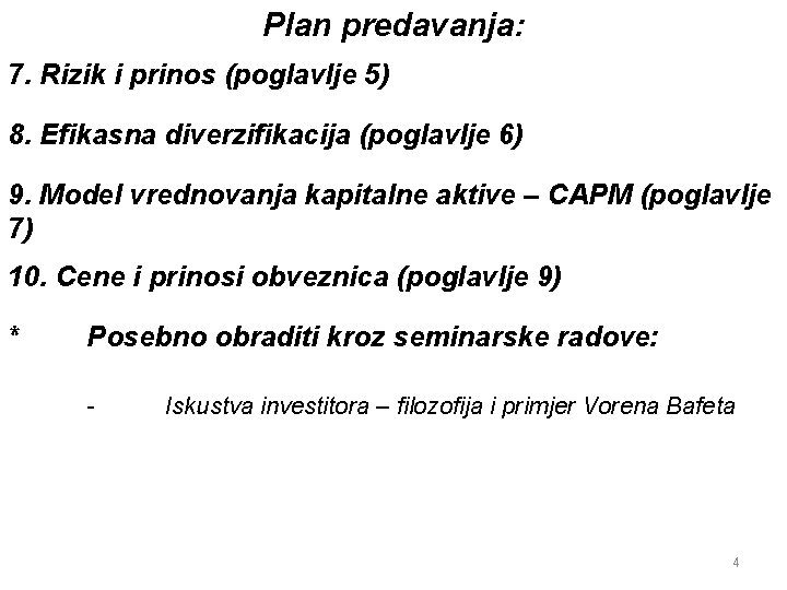 Plan predavanja: 7. Rizik i prinos (poglavlje 5) 8. Efikasna diverzifikacija (poglavlje 6) 9.