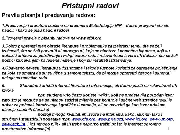 Pristupni radovi Pravila pisanja i predavanja radova: 1. Predavanja i literatura izučena na predmetu