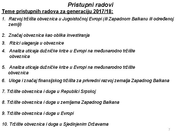 Pristupni radovi Teme pristupnih radova za generaciju 2017/18: 1. Razvoj tržišta obveznica u Jugoistočnoj