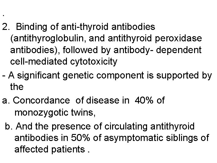 . 2. Binding of anti-thyroid antibodies (antithyroglobulin, and antithyroid peroxidase antibodies), followed by antibody-