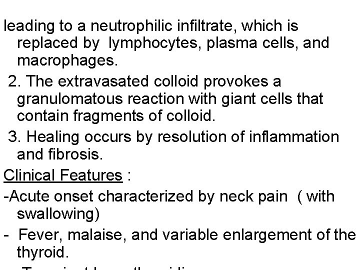 leading to a neutrophilic infiltrate, which is replaced by lymphocytes, plasma cells, and macrophages.