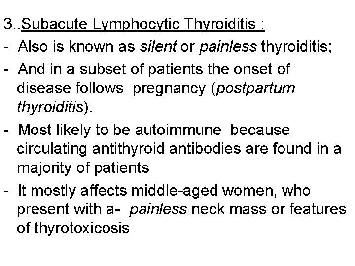 3. . Subacute Lymphocytic Thyroiditis : - Also is known as silent or painless