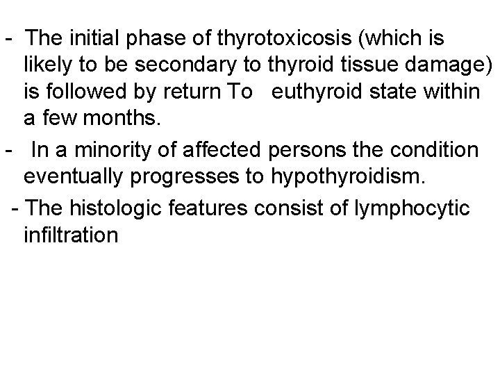 - The initial phase of thyrotoxicosis (which is likely to be secondary to thyroid