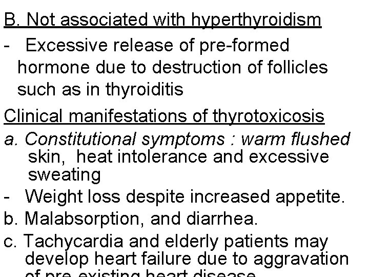 B. Not associated with hyperthyroidism - Excessive release of pre-formed hormone due to destruction