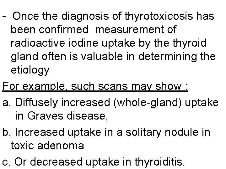 - Once the diagnosis of thyrotoxicosis has been confirmed measurement of radioactive iodine uptake