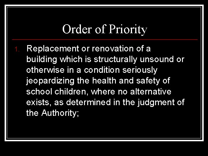 Order of Priority 1. Replacement or renovation of a building which is structurally unsound