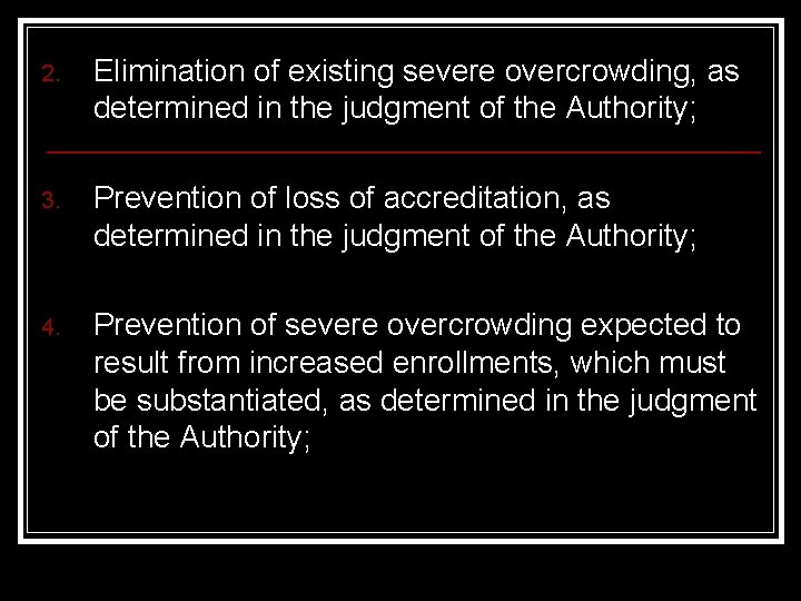 2. Elimination of existing severe overcrowding, as determined in the judgment of the Authority;