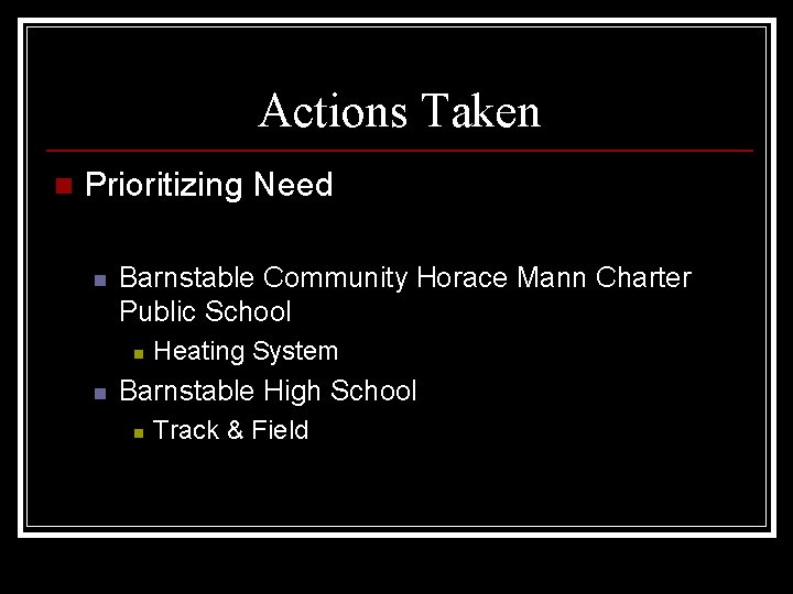 Actions Taken n Prioritizing Need n Barnstable Community Horace Mann Charter Public School n