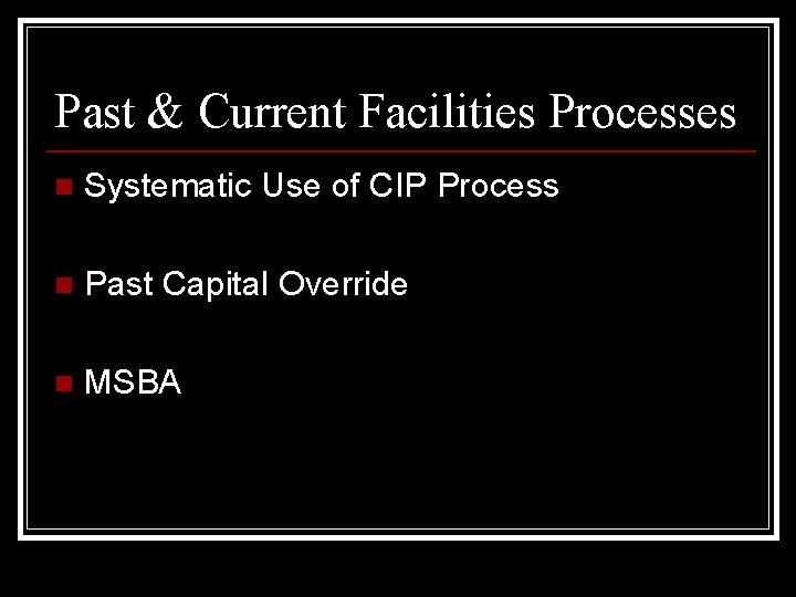 Past & Current Facilities Processes n Systematic Use of CIP Process n Past Capital